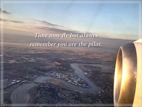 Time may fly but always remember you are the pilot